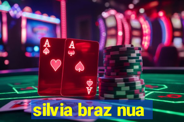 silvia braz nua